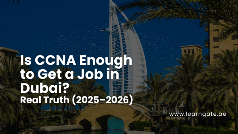 Is CCNA Enough to Get a Job in Dubai? Real Truth (2025–2026)