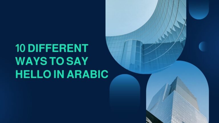 10 Different Ways to Say Hello in Arabic